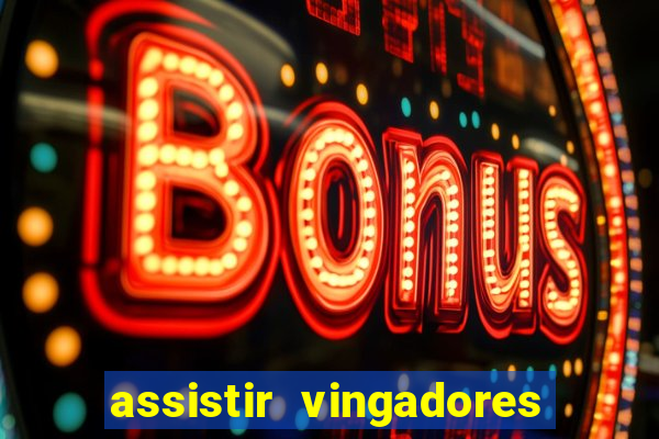 assistir vingadores guerra infinita dublado